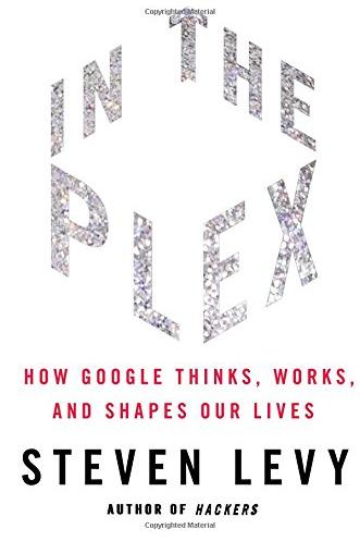 In The Plex: How Google Thinks, Works, and Shapes Our Lives by Steven Levy cover image
