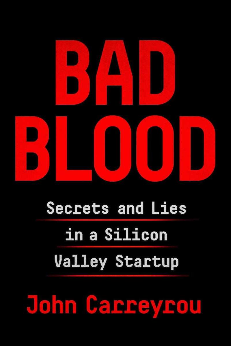 Bad Blood: Secrets and Lies in a Silicon Valley Startup by John Carreyrou cover image