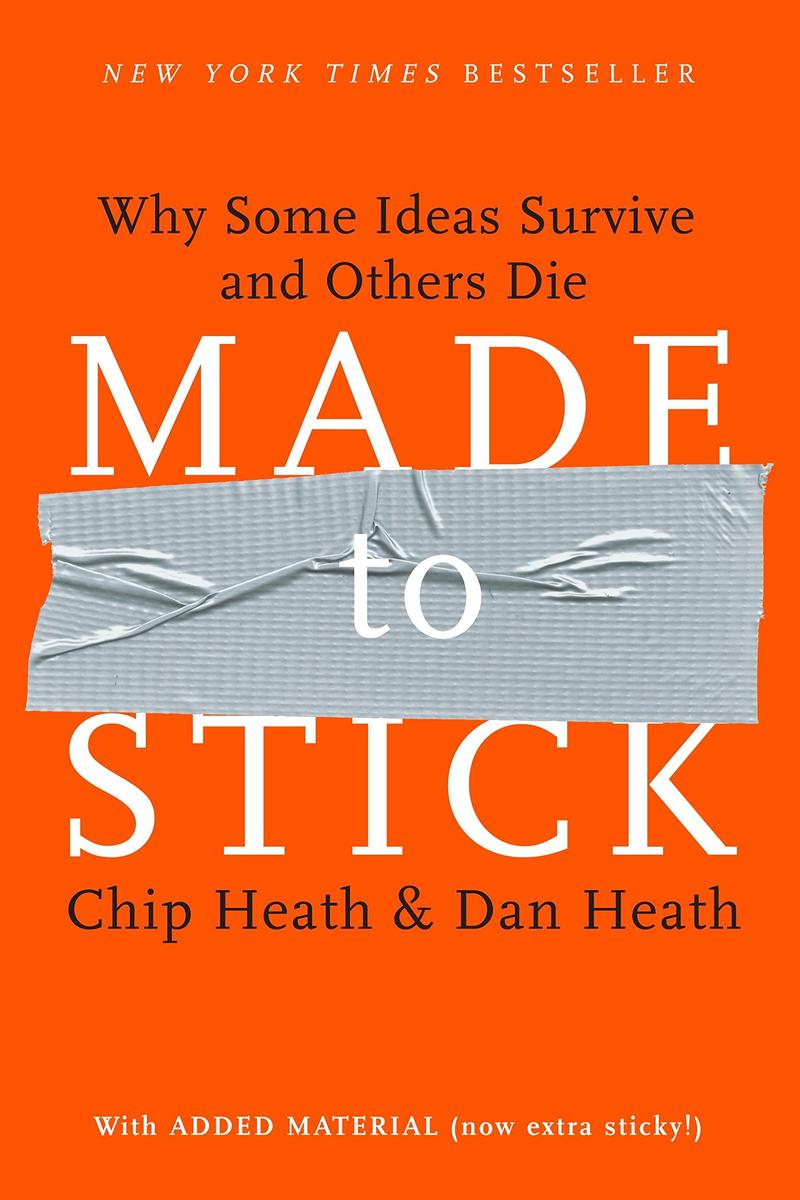 Made to Stick: Why Some Ideas Survive and Others Die by Chip Heath and Dan Heath cover image