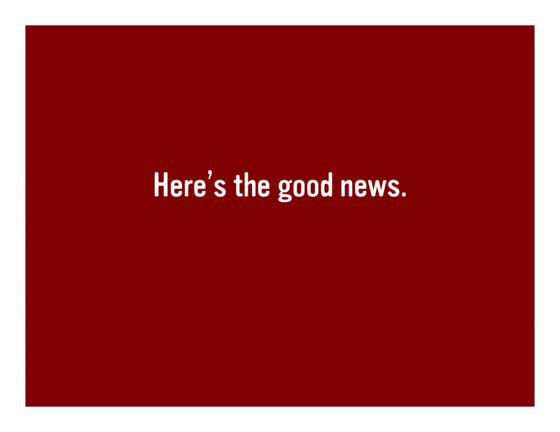 Slide 3: Here's the good news.