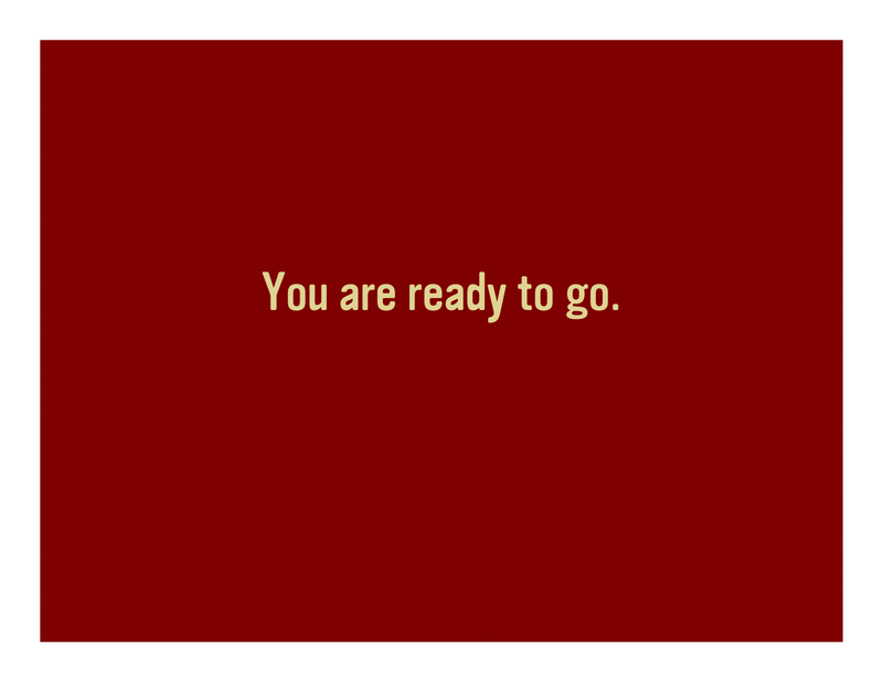 Slide 6: You are ready to go.