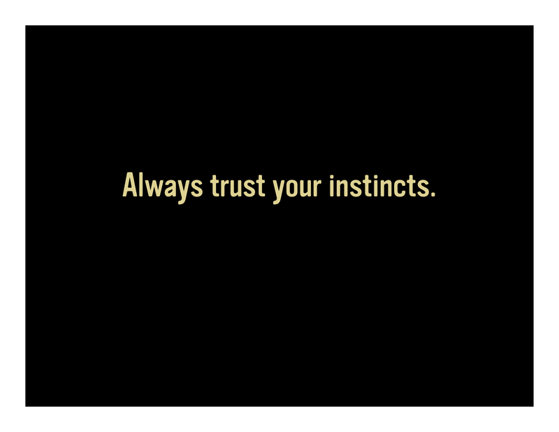 Slide 26: Always trust your instincts.