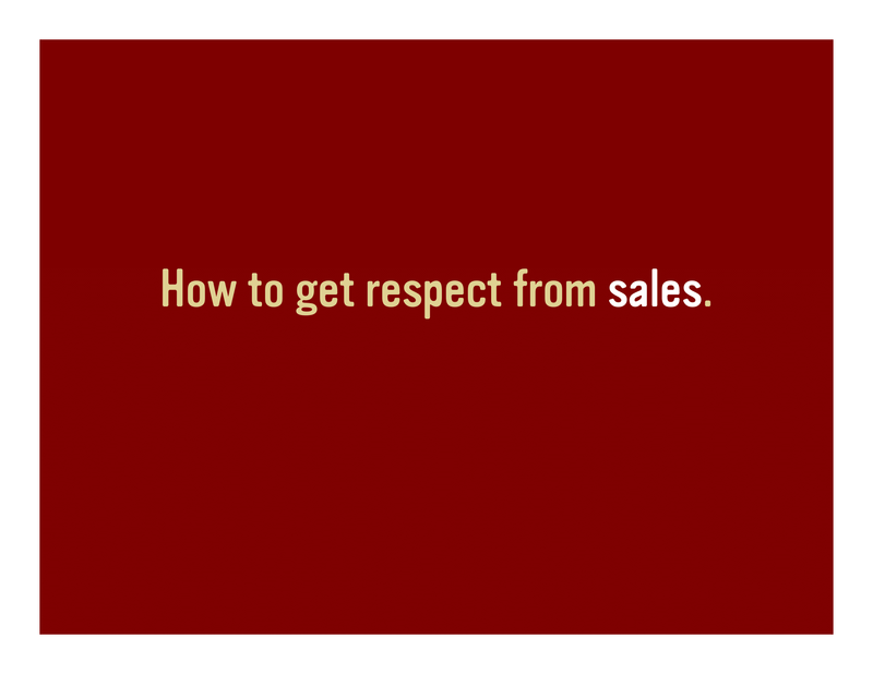 Slide 36: How to get respect from sales