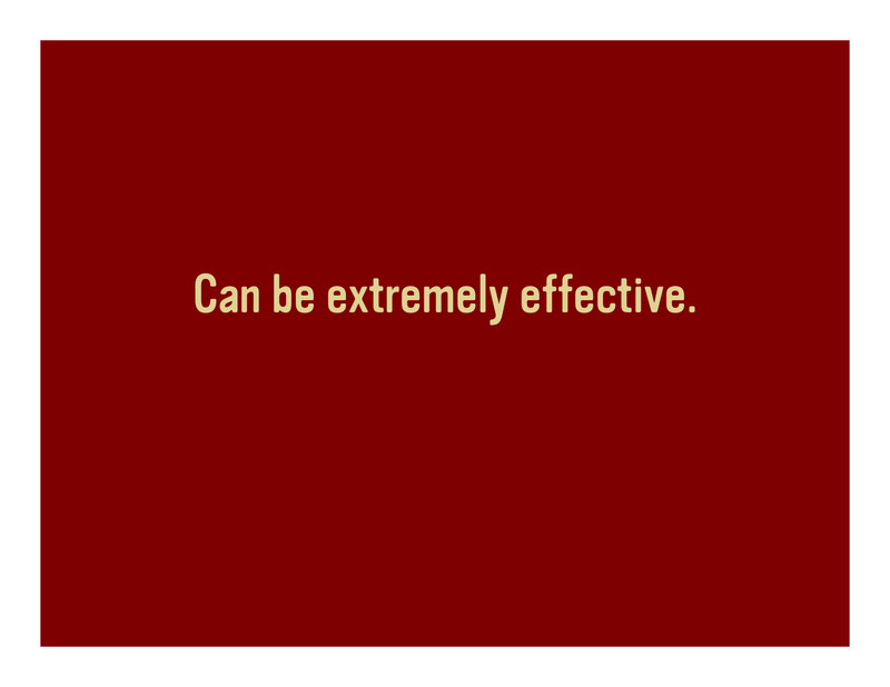 Slide 46: Can be extremely effective.