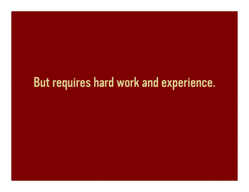 Slide 47: But requires hard work and experience.