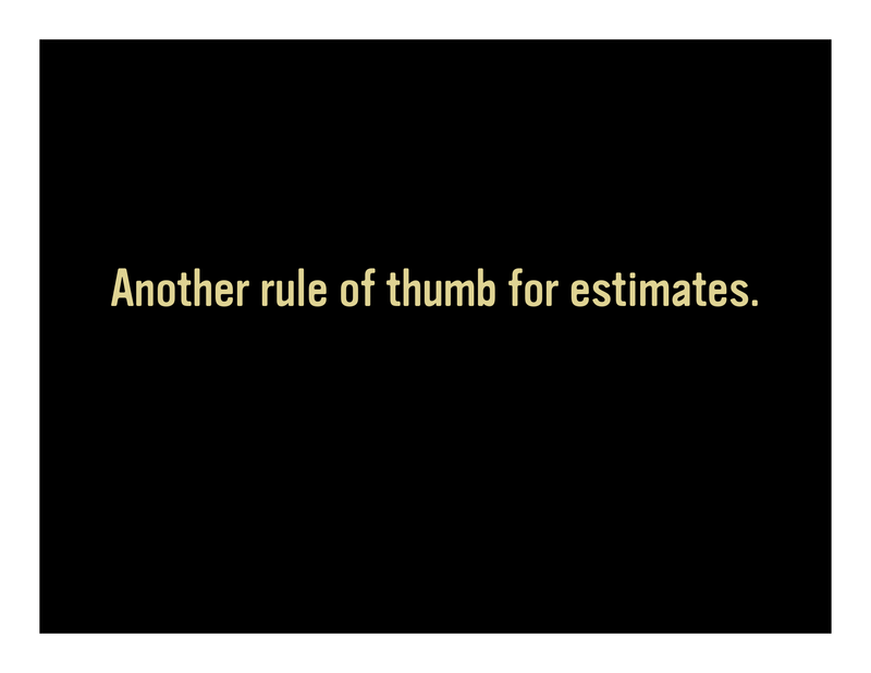 Slide 62: Another rule of thumb for estimates.