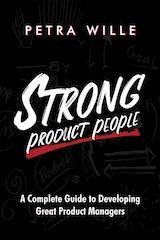 Strong Product People: A Complete Guide to Developing Great Product Managers cover