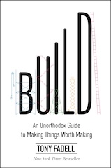 Build: An Unorthodox Guide to Making Things Worth Making cover