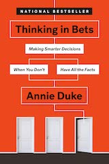 Thinking in Bets: Making Smarter Decisions When You Don't Have All the Facts cover