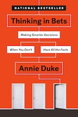 Thinking in Bets: Making Smarter Decisions When You Don't Have All the Facts cover